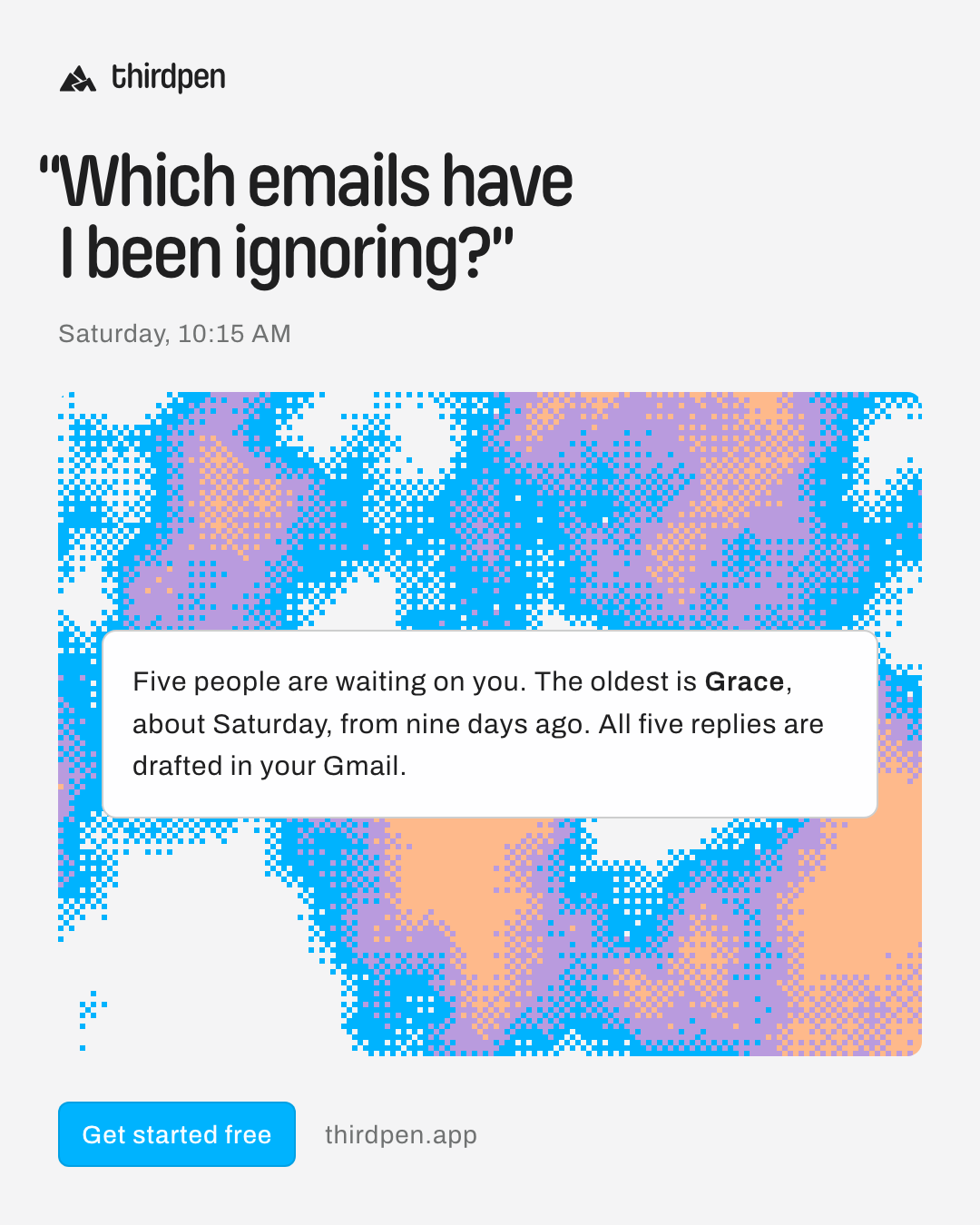 “Which emails have I been ignoring?”